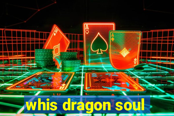 whis dragon soul